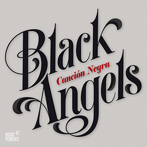 BLACK ANGELS – CANCIÓN NEGRA